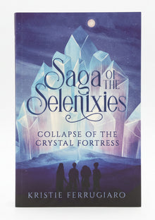 Saga of the Selenixies: Collapse of the Crystal Fortress — Signed by Author Kristie Ferrugiaro