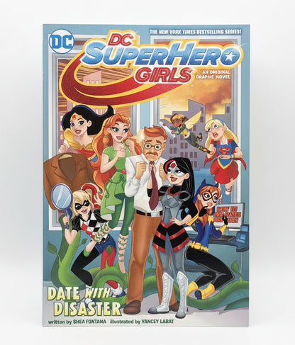 DC Super Hero Girls: Date with Disaster! by Shea Fontana | First Print